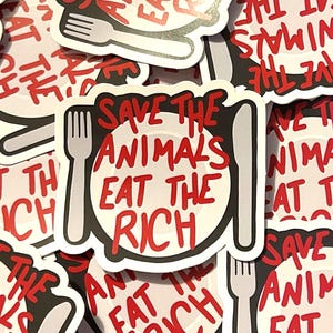 Save the Animals Eat the Rich sticker
