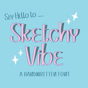 Puede incluir: Fondo azul claro con las palabras "Say Hello to... Sketchy Vibe" en letras rosas y grises. El texto "A Handwritten Font" está debajo, con estrellas blancas como acentos.