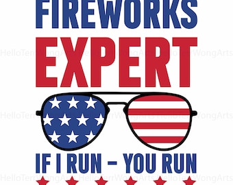 Fireworks Expert If I Run You Run American Flag Sun Glasses SVG PNG Cut Files Patriotic Clipart 4th Of July  Independence Day Sublimation