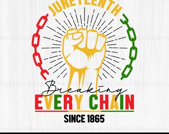 Juneteenth SVG, Rupture de toutes les chaînes depuis 1865 Svg, histoire des Noirs SVG, Juneteenth chemise Svg, afro-américain, Png sublimation, Svg Cricut