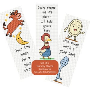 May include: A set of six cross-stitch bookmarks with nursery rhyme themes. Designs include a cow, a goose, a smiling egg, and a spoon, each with a quote. The text "Set of 6 Nursery Rhyme Bookmarks Cross Stitch Patterns" is also visible. The bookmarks are white.
