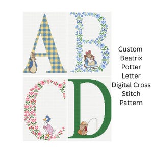 May include: Cross-stitch patterns of the letters A, B, C, and D, each with a different design. The letters are decorated with floral patterns and Beatrix Potter characters. The text "Custom Beatrix Potter Letter Digital Cross Stitch Pattern" is on the right.