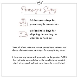 May include: White background with text about processing and shipping times. Includes text: "Processing & Shipping", "3-5 business days for processing & production", and "2-5 business days for shipping depending on weather & holidays."