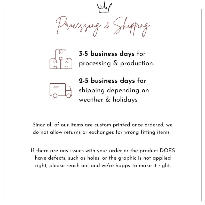 May include: White background with text about processing and shipping times. Includes text: "Processing & Shipping", "3-5 business days for processing & production", and "2-5 business days for shipping depending on weather & holidays."