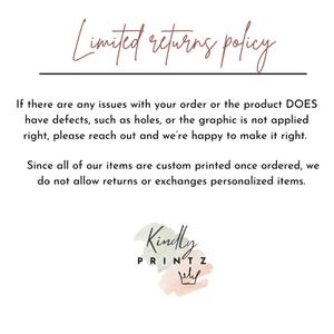 May include: White background with text that reads "Limited returns policy." The text below states the policy regarding returns and exchanges for custom printed items. The logo for "Kindly PRINTZ" is at the bottom.