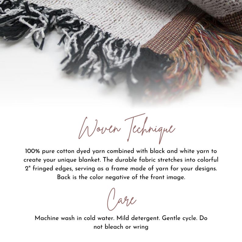 May include: A close-up of a woven blanket with fringed edges. The blanket is made of 100% pure cotton dyed yarn combined with black and white yarn. The text "Woven Technique" and "Care" is written in cursive on the white background. The care instructions are: "Machine wash in cold water. Mild detergent. Gentle cycle. Do not bleach or wring."