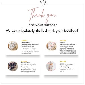 May include: A graphic with the text "Thank you" and "FOR YOUR SUPPORT". The text also says "We are absolutely thrilled with your feedback!" and includes customer reviews of blankets and swaddles.