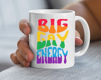 Big Gay energy mug, Gay Pride Coffee Mug, Pride Month Gift, LGBTQ Gift, Lesbian Bisexual Queer Gift, Sarcastic Funny Gift, Pride Flag