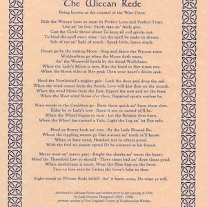 May include: A vintage-style print of the Wiccan Rede, a set of guidelines for Wiccan practice. The text is written in a decorative font and includes phrases like "Live an' let live" and "Eight words ye Wiccan Rede fulfill." The print is framed by a decorative border.