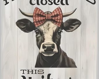 Kitchens Closed This Heifers Had It - Hand Crafted One of A Kind - Digital Download Wall Art Print Cottage Core DIY Art Gift