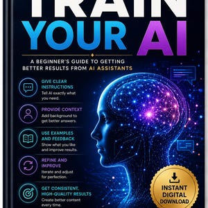 May include: A book cover titled How to Train Your AI, A Beginner's Guide to Getting Better Results from AI Assistants. It features a glowing blue and purple human head silhouette with a neural network pattern and five instructional bullet points.