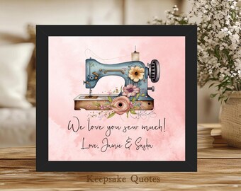 Sewing Gift, Seamstress Gift Grandma, Friend, We Love You Sew Much Sewing Machine Sign Art Quilter Gift, Sewing Room Decor Sewing Lover Gift