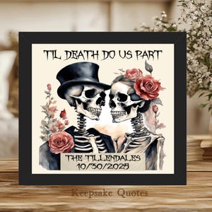 May include: Black framed print featuring a skeletal couple with roses, a top hat, and the text "Til Death Do Us Part." The print includes the names "The Tillendales" and the date "10/30/2025."