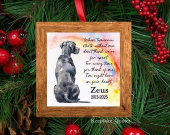 May include: A wooden framed ornament with a watercolor image of a dog, a rainbow, and text. The text reads "When tomorrow starts without me, don't think we're far apart..." The dog's name, Zeus, and dates 2015-2025 are also included.