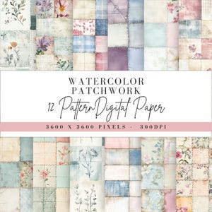 May include: A set of 12 digital paper patterns featuring a watercolor patchwork design with floral accents. The patterns are 3600 x 3600 pixels and 300 DPI.