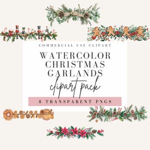 May include: Watercolor Christmas garland clipart pack featuring various festive designs. Includes garlands with gingerbread men, nutcrackers, pinecones, and poinsettias. The text reads "Watercolor Christmas Garlands Clipart Pack".