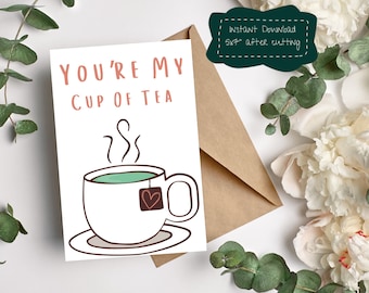 5x7 Printable Anniversary Valentine's - You're My Cup of Tea Greeting Card - Instant Download