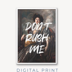 Don&#39;t rush me Wall art print | Digital print | Printable | Altered art print | Vintage art | Digital download | Decor |