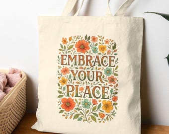 Embrace Your Place Tote Bag | floral boho typography canvas tote