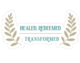 Healed Redeemed Transformed sticker | Kiss-cut faith vinyl decal