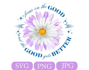 Focus on the Good Floral PNG: Boho Affirmation Design (Digital Download)