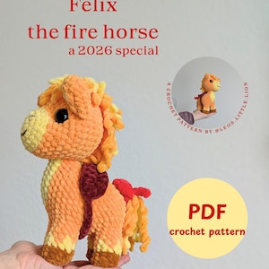 May include: A handmade crochet horse toy in orange, yellow, and brown, with a dark red saddle. The text "Felix the fire horse a 2026 special" is displayed above the horse. A smaller version of the horse is in a circle.