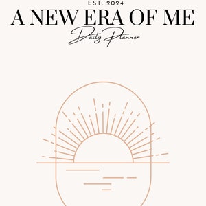 May include: A minimalist design with a sunrise over water in a peach color. The text "A New Era Of Me Daily Planner" is above the design. The text "EST. 2024" is above the text.