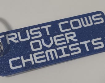 Trust COWS Over CHEMISTS Key Fob – 3D Printed PETG Keychain