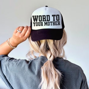 Word To Your Mother Embroidered Trucker Hat, Trendy Trucker Hat, Concert Hat For Her, Funny Trucker Caps, Black Mesh Foam Trucker Hat