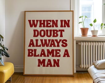 Funny Feminist Wall Art, Blame A Man Digital Download, Retro Groovy Poster, Sarcastic Quote Print, Dorm Decor