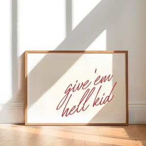 Give 'em Hell Kid-poster, bloedrood cursief lettertype, krachtige muurkunst