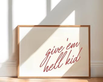 Give 'Em Hell Kid Poster, Blood-Red Cursive Font, Empowering Wall Art