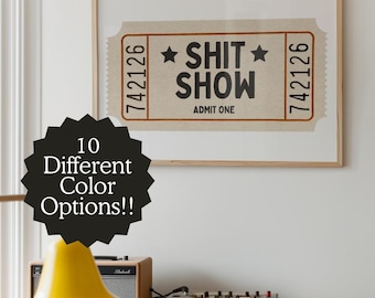 Shit Show Admission Ticket Poster, Funny Adult Humor Print, Unique Gag Gift for Friend