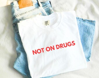 Funny Sobriety Not On Drugs Minimalist Quote Unisex White Comfort Colors 1717 T-Shirt