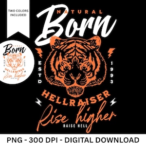 May include: Black graphic design featuring an orange tiger face with the text "NATURAL Born" above it. Below the tiger is the text "HELLRAISER Rise higher RAISE HELL". Includes a smaller circular design with the same tiger graphic.