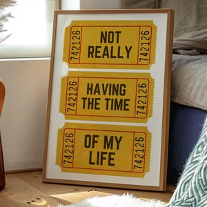 Not Reallyhaving the Time of My Life Ungerahmtes Poster, Eintrittskarten-Wandkunst, trendiger Kunstdruck, lustiger Druck, sarkastische Retro-Wandkunst