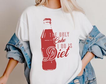 The Only Coke I Do Is Diet Funny Addiction Recovery T-Shirt, Diet Coke T-Shirt, Sober T-Shirt, Sobriety Tee, Recovery Comfort Colors T-Shirt