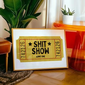 Shit Show Eintrittskarte Ungerahmtes Poster, trendige Wandkunst, Messeticket-Druck, lustiges Zitatplakat