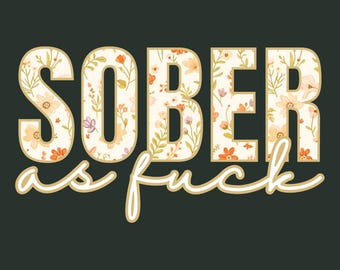 Sober AF PNG Digital Download, Floral Sobriety Graphic, Recovery Gift for Women, Boho Flowers DTG Design, Sobriety Shirt Idea