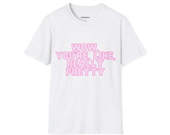 You're Like Really Pretty Tee, Mean Girls Quote Shirt