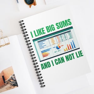 May include: A white spiral notebook with a green and white graphic that says "I like big sums and I can not lie". The graphic includes a spreadsheet with a pie chart and bar graphs.