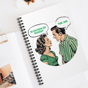 May include: A vintage-style illustration of a couple with a speech bubble above each of their heads. The woman's speech bubble says "Do you know any formulas?" and the man's speech bubble says "Yeah, sum."
