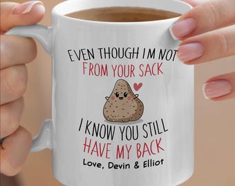 Step Dad Mug, Even Though I&#39;m Not From Your Sack I Know You Still Have My Back Mug, Father&#39;s Day Gift, Coffee Lover Gift, Custom Ceramic Mug
