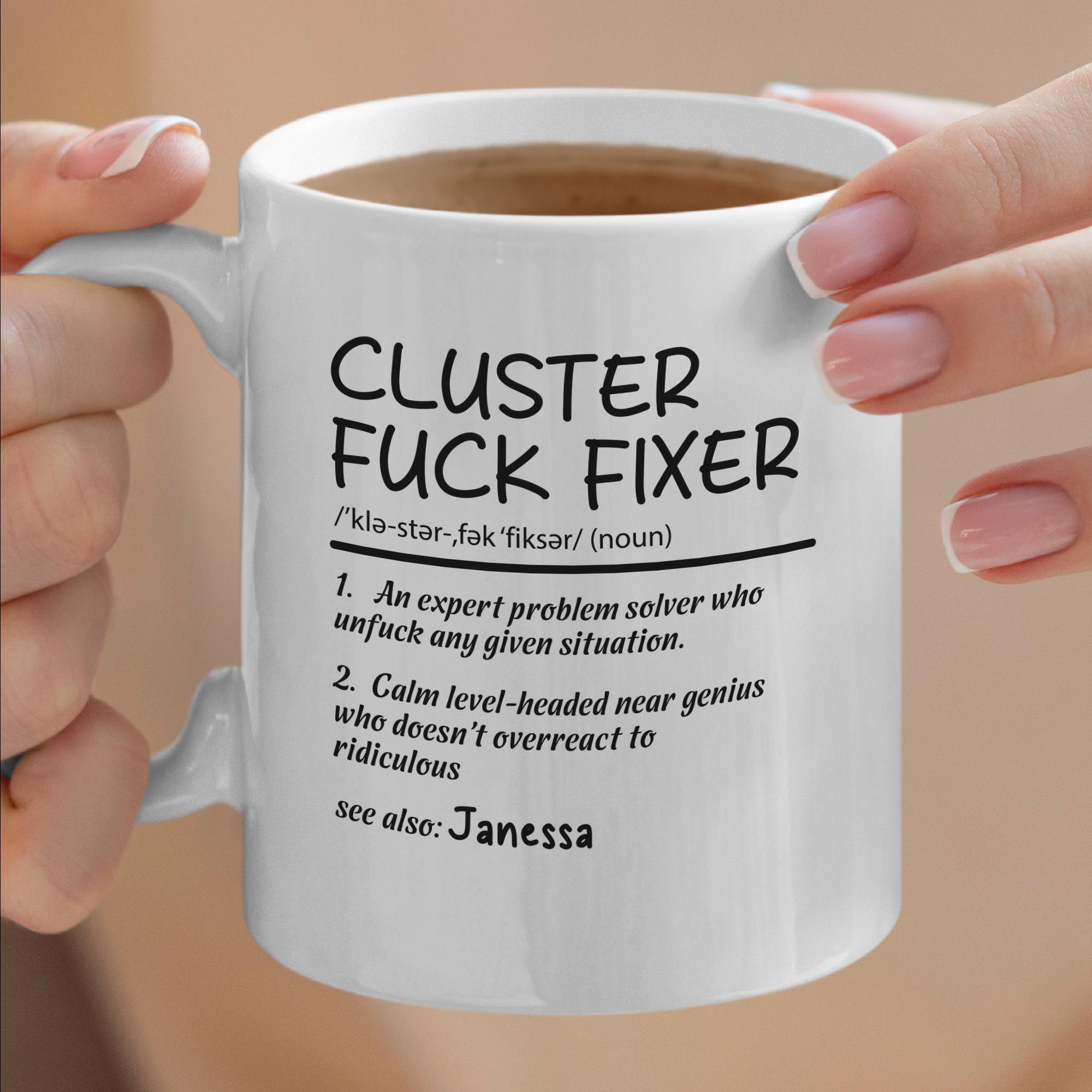 Personalized Cluster F*ck Fixer Mug, Funny Gift, Coworker Gift, Funny Sayings, Custom Coffee Lover Gift, Best Friend Gift, Gift For Dad