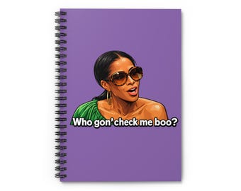 Who gon' check me boo? Spiral Notebook | Ruled Lined Journal