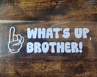 What's up, Brother! - Car Decal