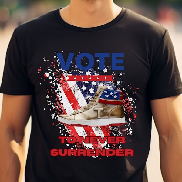 Trump shirt Trump 2024 Trump Flag Shirt Trump Shirts Never Surrender Republican shirt 2024 Trump Shirt Political shirt