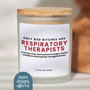 May include: A frosted glass candle jar with a light wood lid. The white label features the black text ONLY BAD BITCHES ARE and the red text RESPIRATORY THERAPISTS, followed by smaller black text about oxygen-fueled confidence and airways.