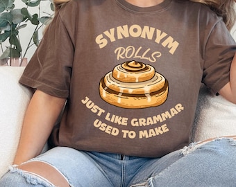Synonym Rolls Just Like Grammar Used to Make, Comfort Colors Shirt, Teacher Shirt, Funny Teacher Shirt, English Teacher Shirt, Cinnamon Roll