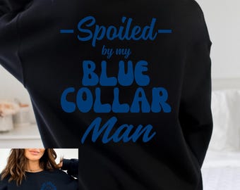 Spoiled by My Blue Collar Man Shirt, Comfort Colors, Crewneck Sweatshirt, Gift for Her, Gift for Wife, Blue Collar Wife Tee, Smiley Face
